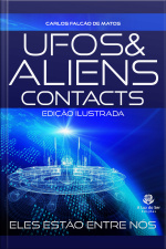 Ufos  Aliens - Contacts: Da Pré-história Ao Séc. Xxi - Edição Ilustrada
