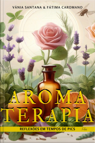 Aromaterapia: Reflexões Em Tempos De Práticas Integrativas E Complementares - Pics.