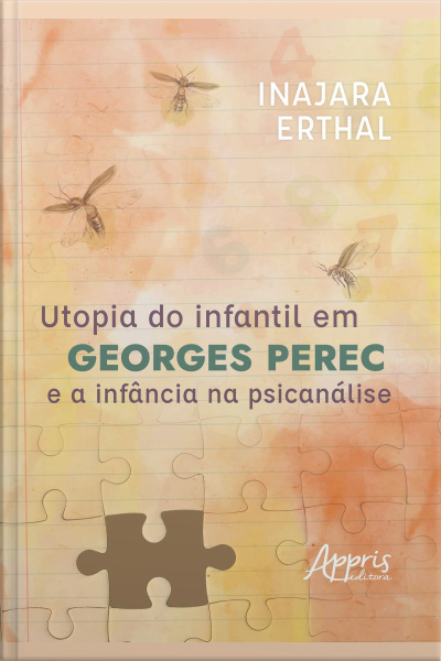 Utopia Do Infantil Em Georges Perec E A Infância Na Psicanálise