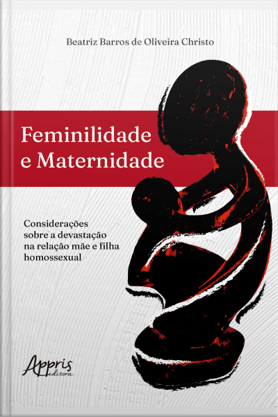 Feminilidade E Maternidade: Considerações Sobre A Devastação Na Relação Mãe E Filha Homossexual