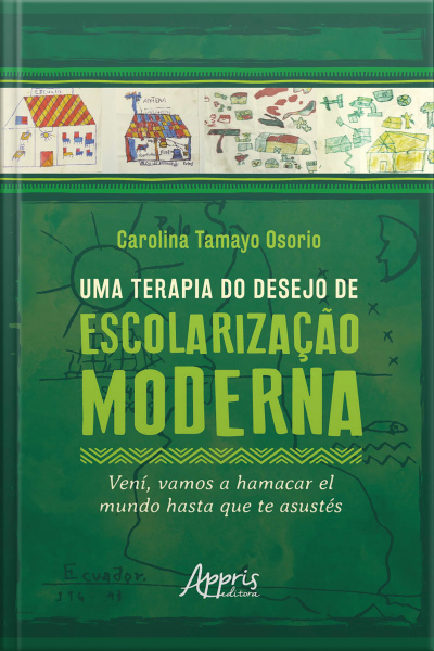 Uma Terapia Do Desejo De Escolarização Moderna: Vení, Vamos A Hamacar El Mundo Hasta Que Te Asustés