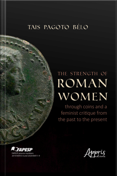 The Strength Of Roman Women Through Coins And A Feminist Critique From The Past To The Present