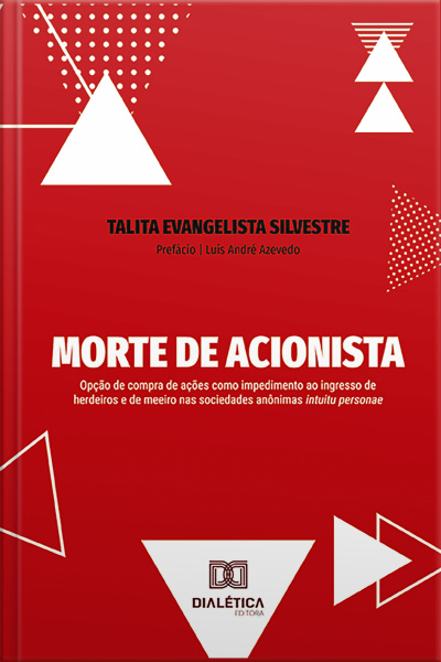 Morte De Acionista: Opção De Compra De Ações Como Impedimento Ao Ingresso De Herdeiros E De Meeiro Nas Sociedades Anônimas Intuitu Personae