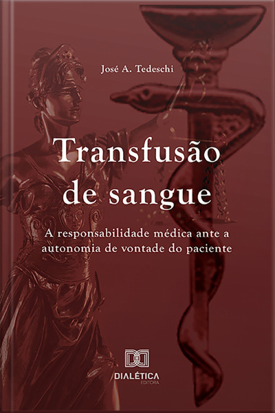 Transfusão De Sangue: A Responsabilidade Médica Ante A Autonomia De Vontade Do Paciente