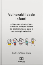 Vulnerabilidade Infantil: Crianças Com Doenças Crônicas E Dependentes Da Biotecnologia Para A Manutenção Da Vida