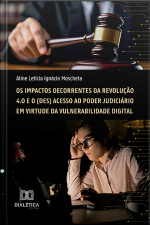 Os Impactos Decorrentes Da Revolução 4.0 E O (des) Acesso Ao Poder Judiciário Em Virtude Da Vulnerabilidade Digital