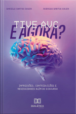 Tive Avc E Agora?: Impressões, Contribuições E Necessidades Além Do Discurso