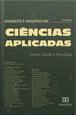 Avanços E Desafios Em Ciências Aplicadas: Gestão, Saúde E Tecnologia: – Volume 2