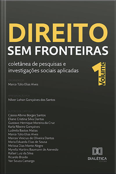 Direito Sem Fronteiras: Coletânea De Pesquisas E Investigações Sociais Aplicadas: – Volume 1