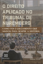 O Direito Aplicado No Tribunal De Nuremberg: Como Foi O Julgamento Que Mudou Para Sempre A História