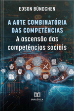 A Arte Combinatória Das Competências: A Ascensão Das Competências Sociais