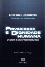 Privacidade E Dignidade Humana: O Percurso De Um Direito Em Risco Na Sociedade Digital