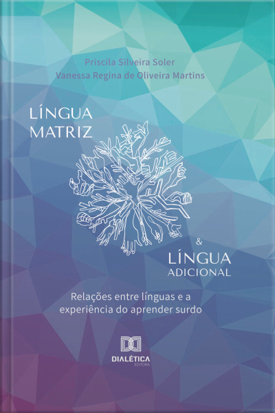 Língua Matriz  Língua Adicional: Relações Entre Línguas E A Experiência Do Aprender Surdo