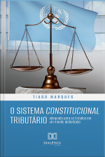 O Sistema Constitucional Tributário: Adequado Para Os Estados Em Um Mundo Globalizado