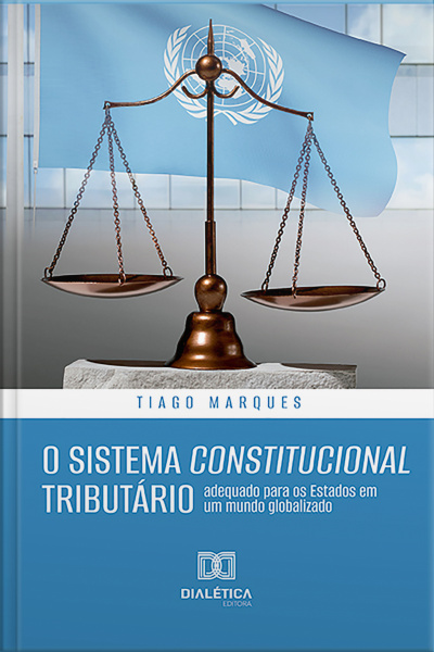 O Sistema Constitucional Tributário: Adequado Para Os Estados Em Um Mundo Globalizado