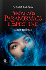 Fenômenos Paranormais E Espirituais: Edição Ilustrada