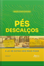 Pés Descalços: A Lei De Cotas Veio Para Ficar: Volume 1