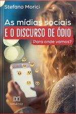 As Mídias Sociais E O Discurso De Ódio: Para Onde Vamos?