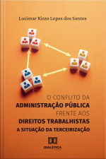 O Conflito Da Administração Pública Frente Aos Direitos Trabalhistas: A Situação Da Terceirização