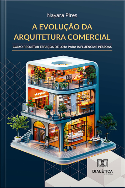A Evolução Da Arquitetura Comercial: Como Projetar Espaços De Loja Para Influenciar Pessoas