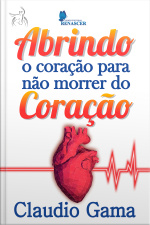 Abrindo o Coração Para Não Morrer do Coração