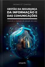 Gestão da Segurança da Informação e das Comunicações: usando o método do estudo de caso