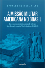 A missão militar americana no Brasil: desenvolvimento e funcionamento da instrução da artilharia de costa do Exército Brasileiro (1934-1939)