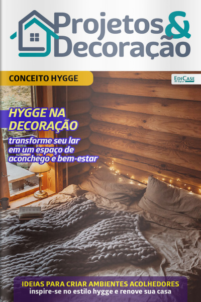 Projetos e Decoração Ed. 55 - Conceito Hygge