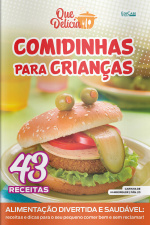 Que Delícia Ed. 108 - Comidinhas para Crianças