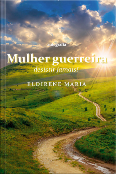 Mulher guerreira: desistir jamais!