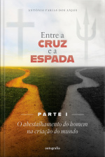Entre a cruz e a espada – Parte I: O abestalhamento do homem na criação do mundo