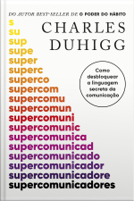 Supercomunicadores: Como Desbloquear A Linguagem Secreta Da Comunicação