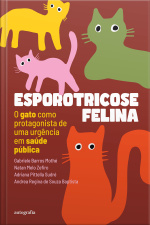 Esporotricose felina: o gato como protagonista de uma urgência em saúde pública