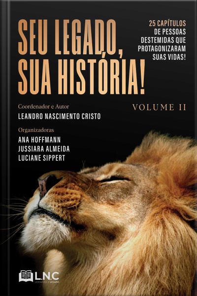 Seu legado, sua história! – Vol. 2: 25 capítulos de pessoas destemidas que protagonizaram suas vidas!