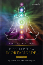 O segredo da imortalidade! Revelado. – Agora nem mais a morte nos segura