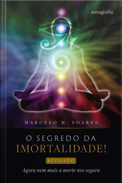 O segredo da imortalidade! Revelado. – Agora nem mais a morte nos segura