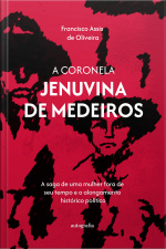 A Coronela Jenuvina de Medeiros: (a saga de uma mulher fora de seu tempo e o alongamento histórico político)