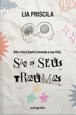 Não é Você Quem Comanda a sua Vida, São os Seus Traumas