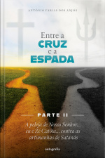 Entre a cruz e a espada – Parte II: A peleja de Nosso Senhor... eu e Zé Catôta... contra as artimanhas de Satanás