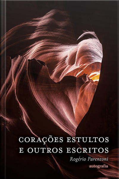 Corações estultos e outros escritos