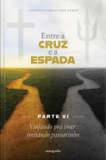 Entre a cruz e a espada – Parte VI: Viajando pra voar imitando passarinho