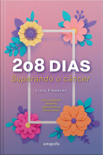 208 dias: superando o câncer