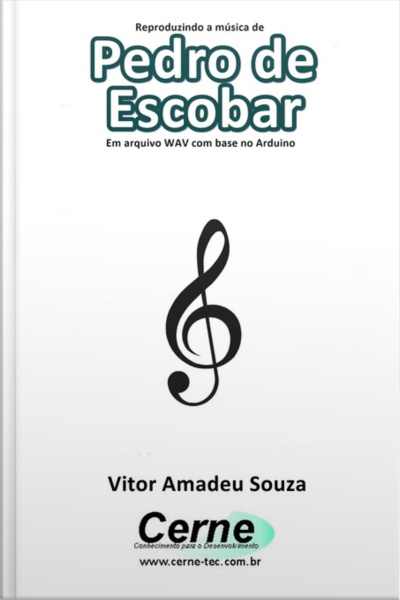Reproduzindo A Música De Pedro De Escobar Em Arquivo Wav Com Base No Arduino