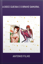 A Doce Gueixa E O Bravo Samurai.