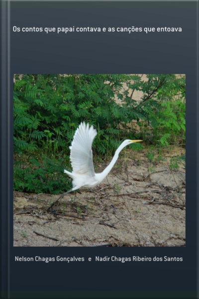 Os Contos Que Papai Contava E As Canções Que Entoava