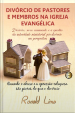 Divórcio De Pastores E Membros Na Igreja Evangélica