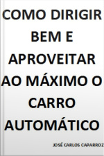 Como Dirigir Bem E Aproveitar Ao Máximo O Carro Automático
