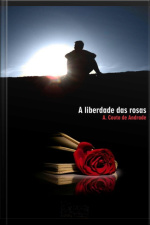 A Liberdade Das Rosas