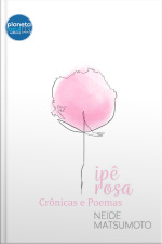  Ipê-rosa: crônica e Poemas