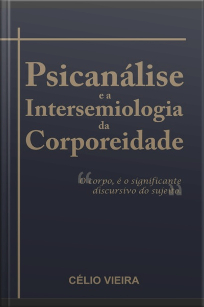 Psicanálise E A Intersemiologia Da Corporeidade